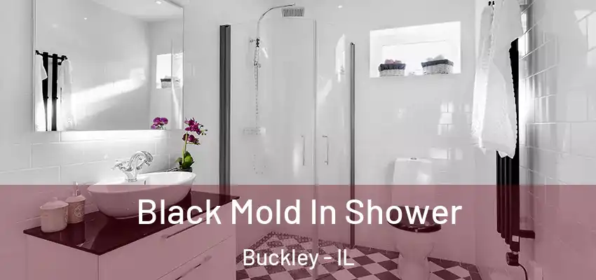 Black Mold In Shower Buckley - IL